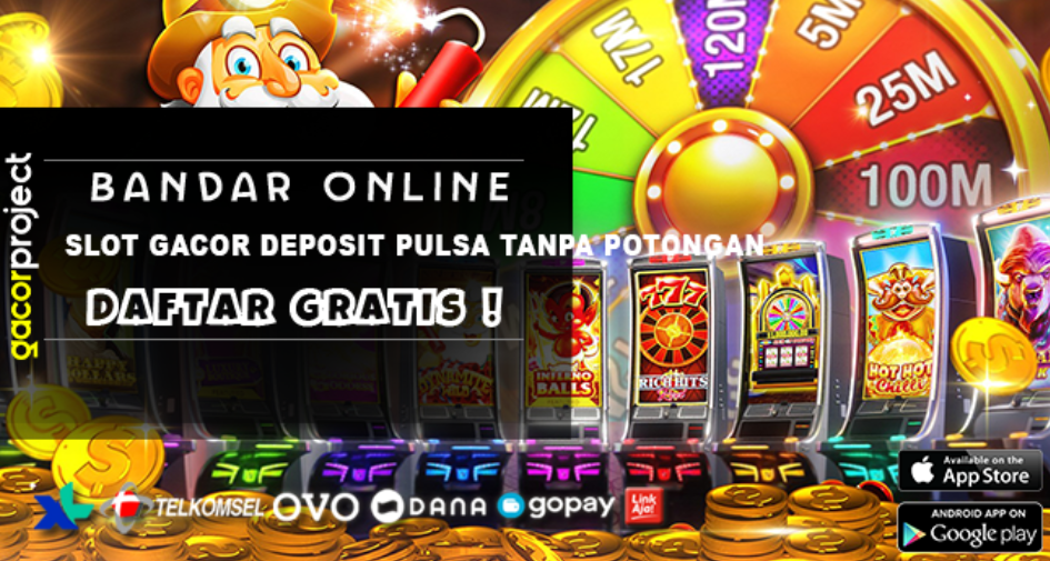 Slot Gacor Deposit Pulsa Tanpa Potongan